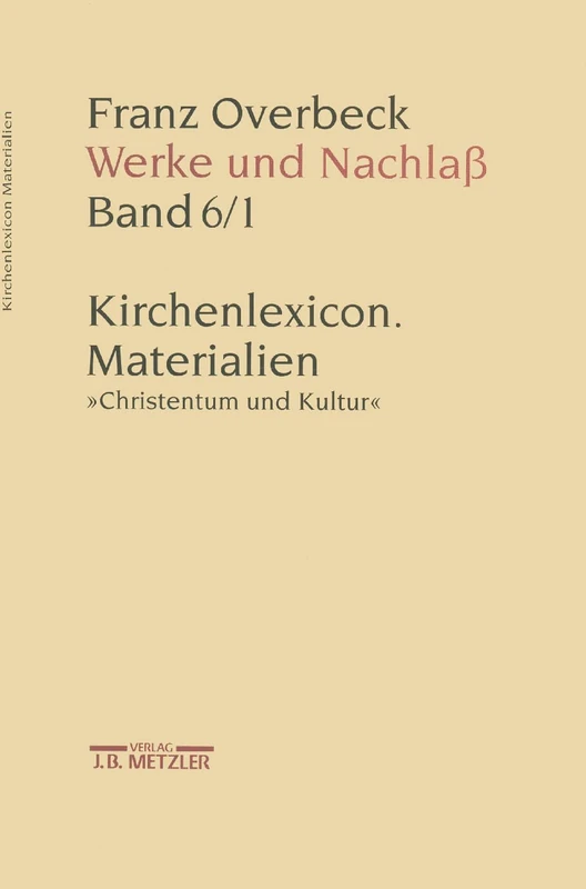 Franz Overbeck: Werke und Nachlaß: Kirchenlexicon: Materialien, Christentum und Kultur: 6