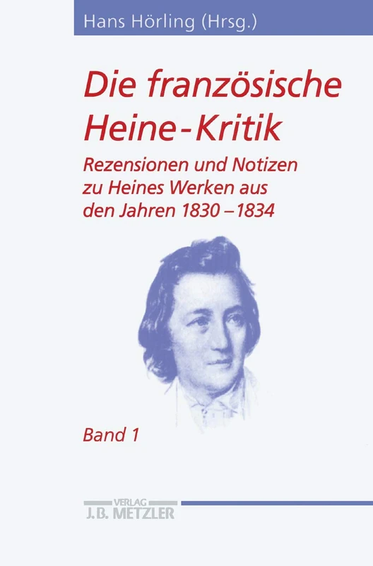 Die französische Heine-Kritik: Band 1: Rezensionen und Notizen zu Heines Werken aus den Jahren 1830-1834 (Heine-Studien)