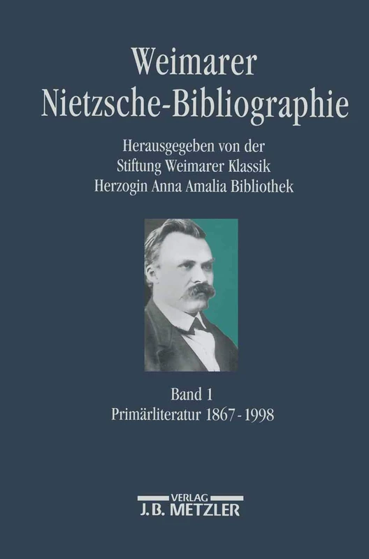 Weimarer Nietzsche-Bibliographie in 5 Bänden: Band 1: Primärliteratur 1867-1998: 4 (Personalbibliographien Zur Neueren Deutschen Literatur)