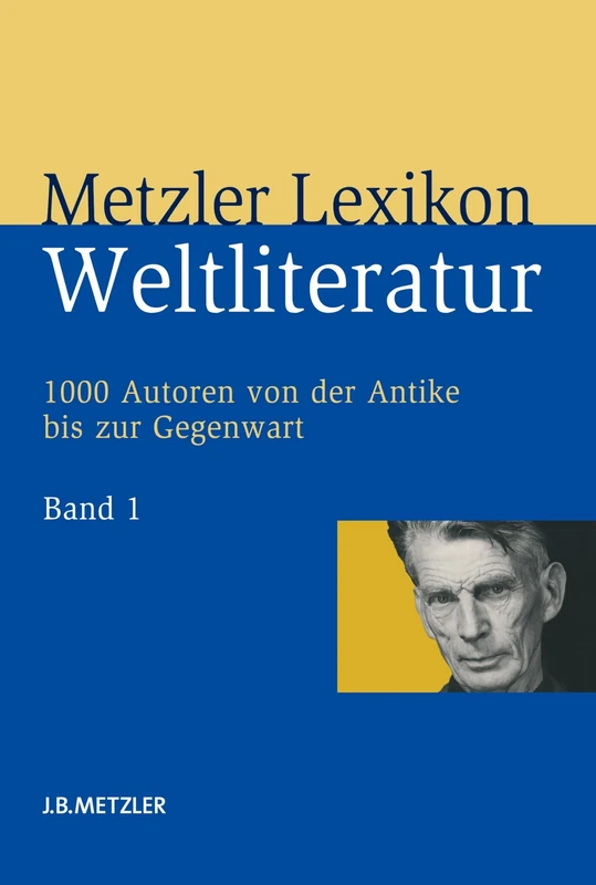 Metzler Lexikon Weltliteratur: 1000 Autoren von der Antike bis zur Gegenwart