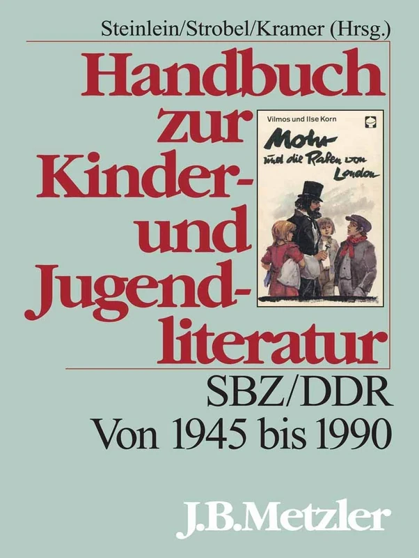 Handbuch zur Kinder- und Jugendliteratur: SBZ/DDR. Von 1945 bis 1990