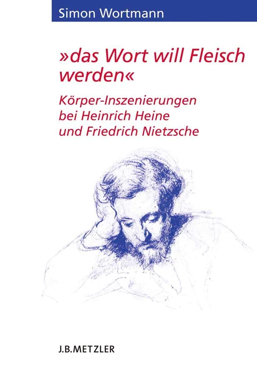 "das Wort will Fleisch werden": Körper-Inszenierungen bei Heinrich Heine und Friedrich Nietzsche (Heine-Studien) - Image 1