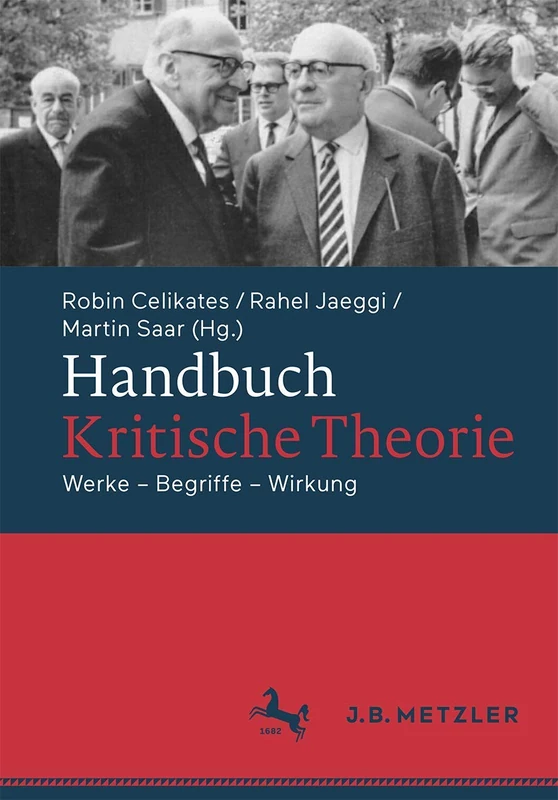 Handbuch Kritische Theorie: Werke – Begriffe – Wirkung