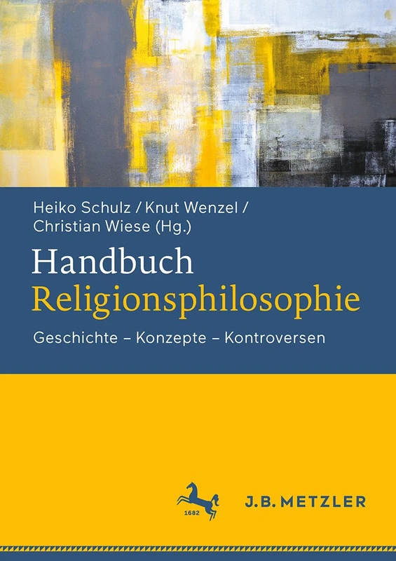 Handbuch Religionsphilosophie: Geschichte – Konzepte – Kontroversen