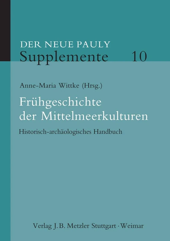 Frühgeschichte der Mittelmeerkulturen: Historisch-archäologisches Handbuch: 10 (Neuer Pauly Supplemente, 10)