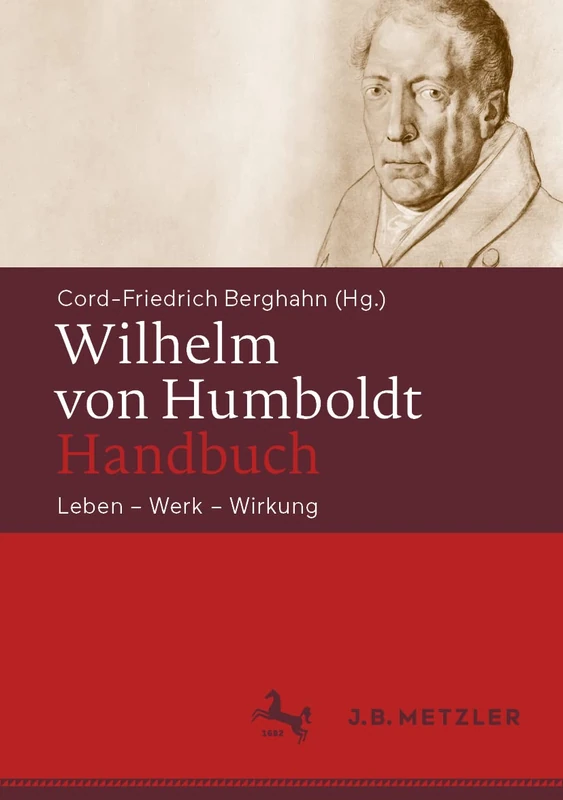 Wilhelm von Humboldt-Handbuch: Leben – Werk – Wirkung