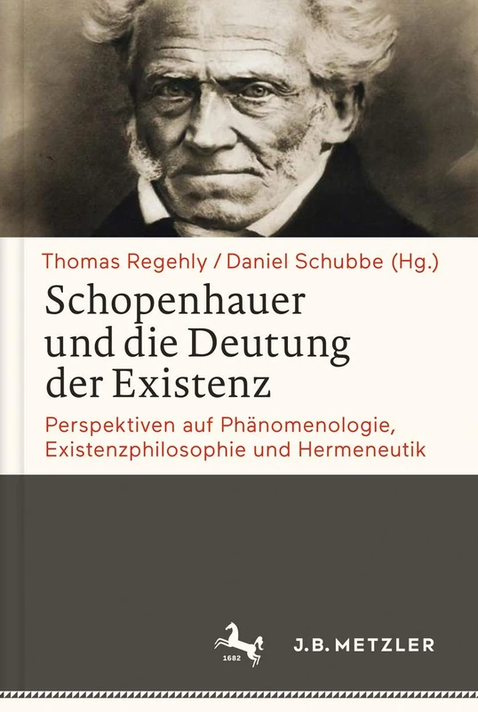 Schopenhauer und die Deutung der Existenz: Perspektiven auf Phänomenologie, Existenzphilosophie und Hermeneutik