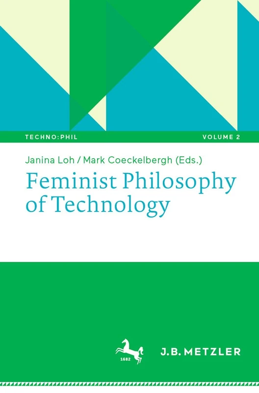 Feminist Philosophy of Technology: 2 (Techno:Phil – Aktuelle Herausforderungen der Technikphilosophie, 2)