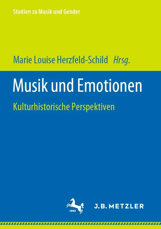 Musik und Emotionen: Kulturhistorische Perspektiven (Studien zu Musik und Gender)