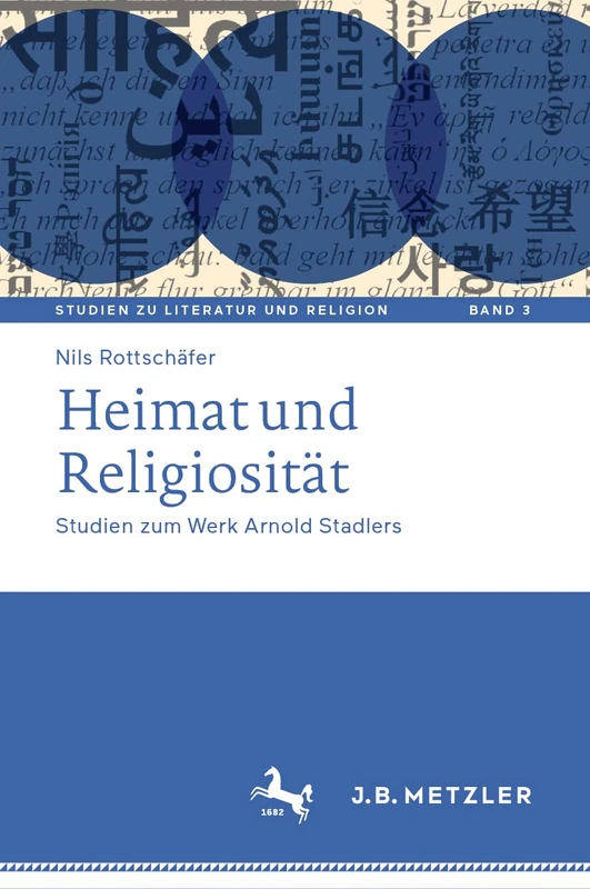 Heimat und Religiosität: Studien zum Werk Arnold Stadlers: 3 (Studien zu Literatur und Religion / Studies on Literature and Religion, 3)