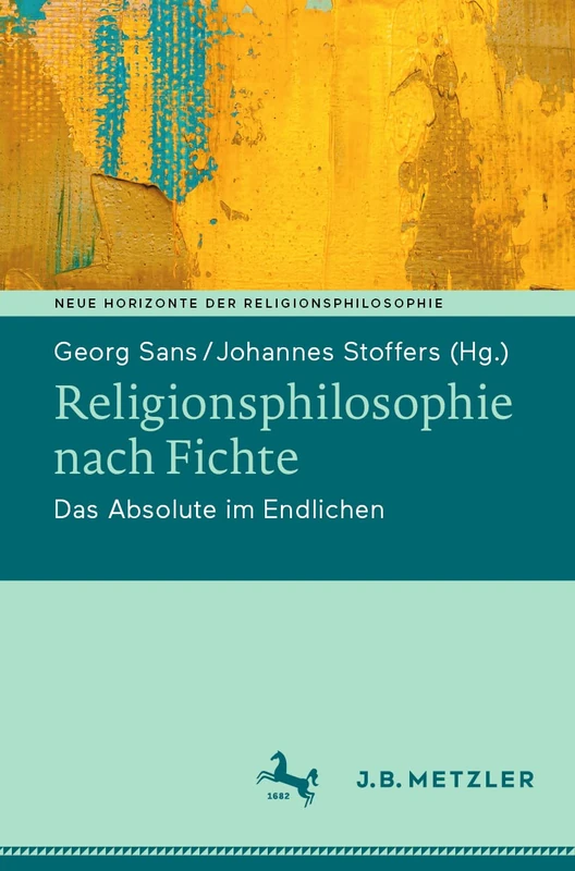 Religionsphilosophie nach Fichte: Das Absolute im Endlichen (Neue Horizonte der Religionsphilosophie)