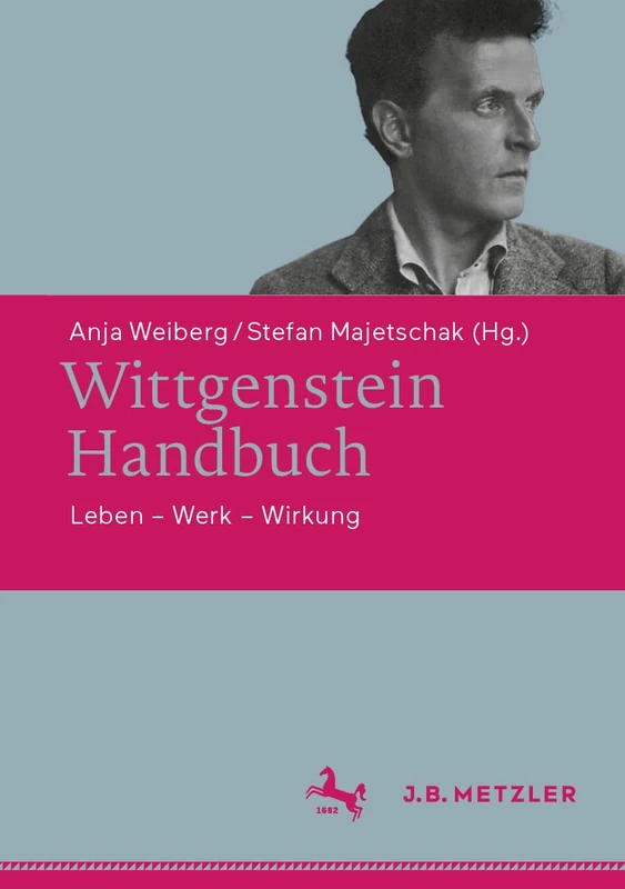 Wittgenstein-Handbuch: Leben – Werk – Wirkung