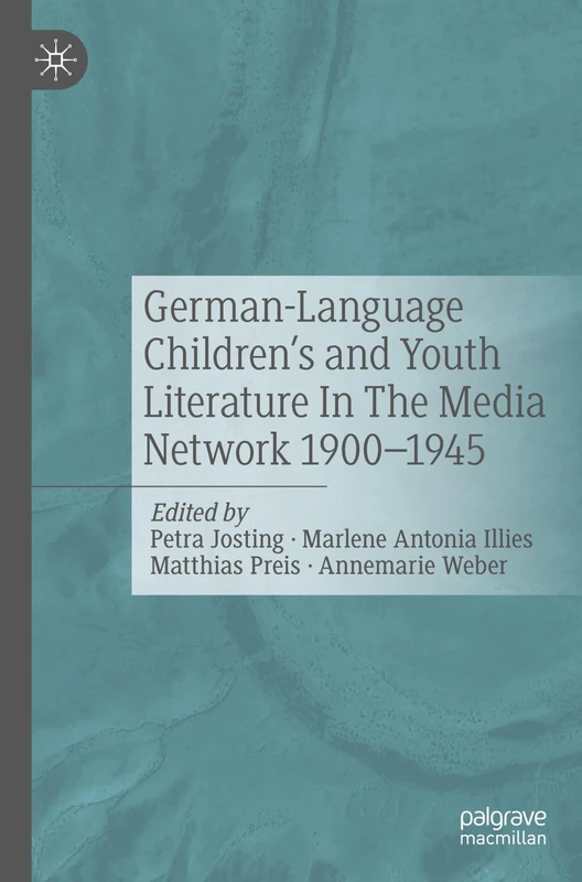 German-Language Children's and Youth Literature In The Media Network 1900-1945.