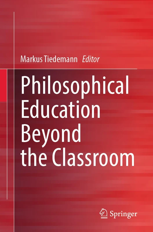 Philosophical Education Beyond the Classroom (Philosophische Bildung in Schule und Hochschule)