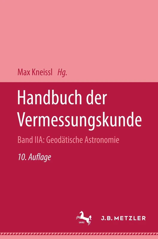 Handbuch der Vermessungskunde: Band 2A: Geodätische Astronomie