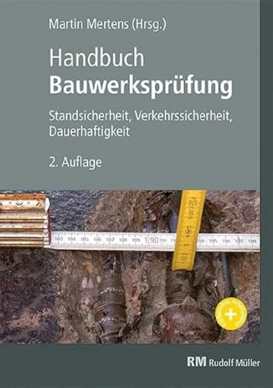 Handbuch Bauwerksprüfung: Zustandsprüfung im Bestand: Standsicherheit, Verkehrssicherheit, Dauerhaftigkeit