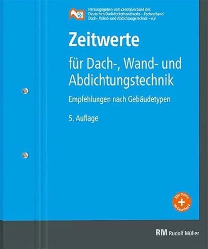 Zeitwerte für Dach-, Wand- und Abdichtungstechnik: Erfahrungswerte nach Gebäudetypen