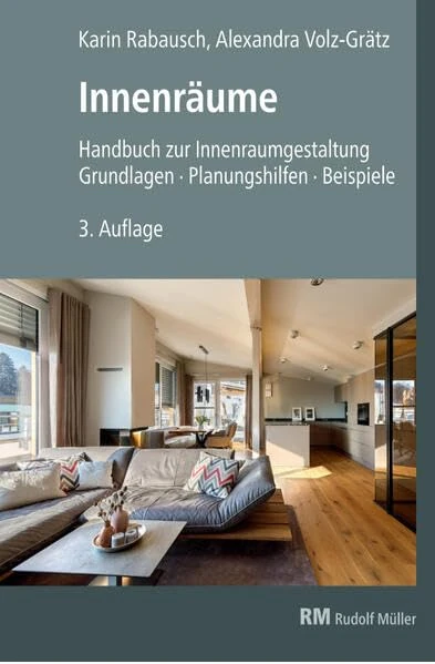 Innenräume, 3. Auflage: Handbuch zur Innenraumgestaltung. Grundlagen - Planungshilfen - Beispiele.