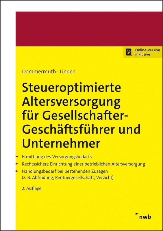Steueroptimierte Altersversorgung für Gesellschafter-Geschäftsführer und Unternehmer: Ermittlung des Versorgungsbedarfs. Rechtssichere Einrichtung ... Abfindung, Rentnergesellschaft, Verzicht)
