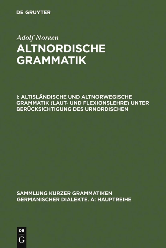 Altisländische und altnorwegische Grammatik (Laut- und Flexionslehre) unter Berücksichtigung des Urnordischen: 4 (Sammlung Kurzer Grammatiken Germanischer Dialekte. A: Hauptr)