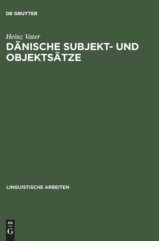 Dänische Subjekt- und Objektsätze: Ein Beitrag Zur Generativen Dependenzgrammatik: 3 (Linguistische Arbeiten)