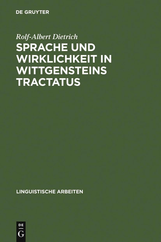 Sprache und Wirklichkeit in Wittgensteins Tractatus: 7 (Linguistische Arbeiten)