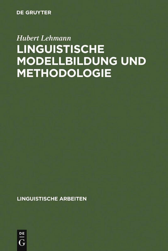 Linguistische Modellbildung und Methodologie: 9 (Linguistische Arbeiten)