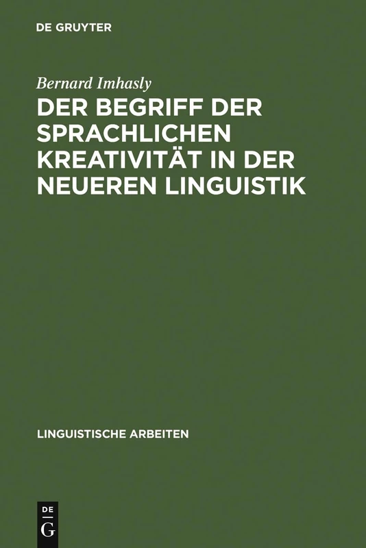 Der Begriff der sprachlichen Kreativität in der neueren Linguistik: 20 (Linguistische Arbeiten)
