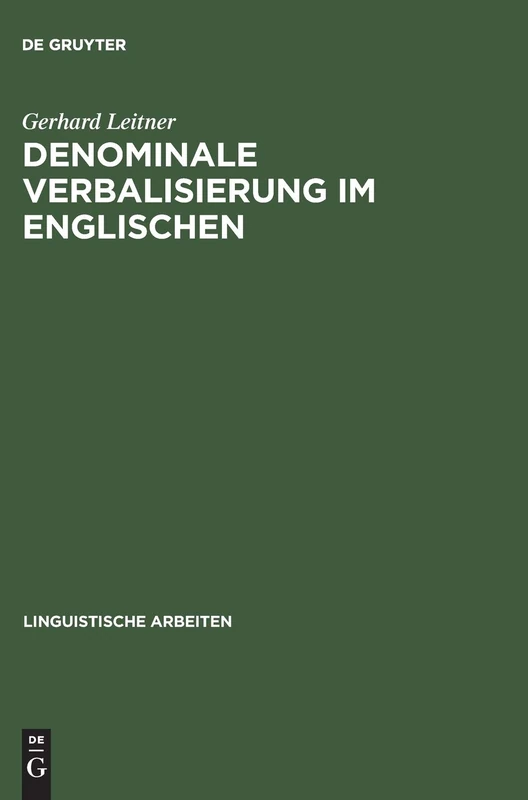 Denominale Verbalisierung im Englischen: Eine Analyse Der Derivation Im Rahmen Der Generativen Grammatik: 21 (Linguistische Arbeiten) - Image 1
