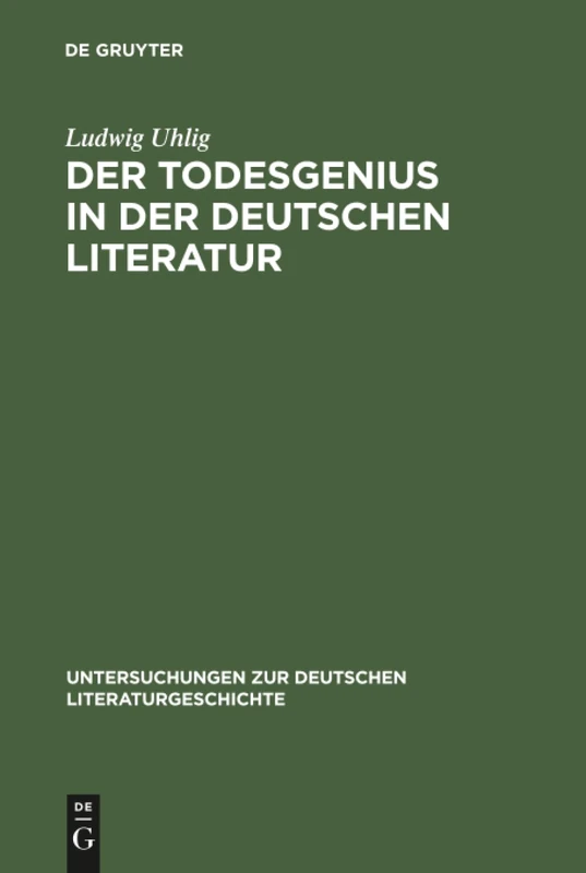 Der Todesgenius in der deutschen Literatur: Von Winckelmann Bis Thomas Mann: 12 (Untersuchungen Zur Deutschen Literaturgeschichte)