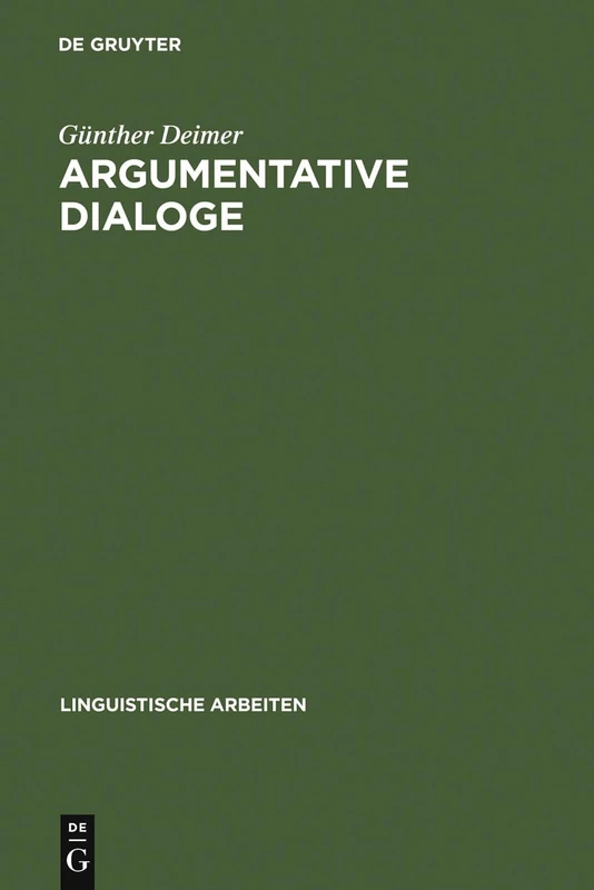 Argumentative Dialoge: Ein Versuch Zu Ihrer Sprachwissenschaftlichen Beschreibung: 25 (Linguistische Arbeiten)
