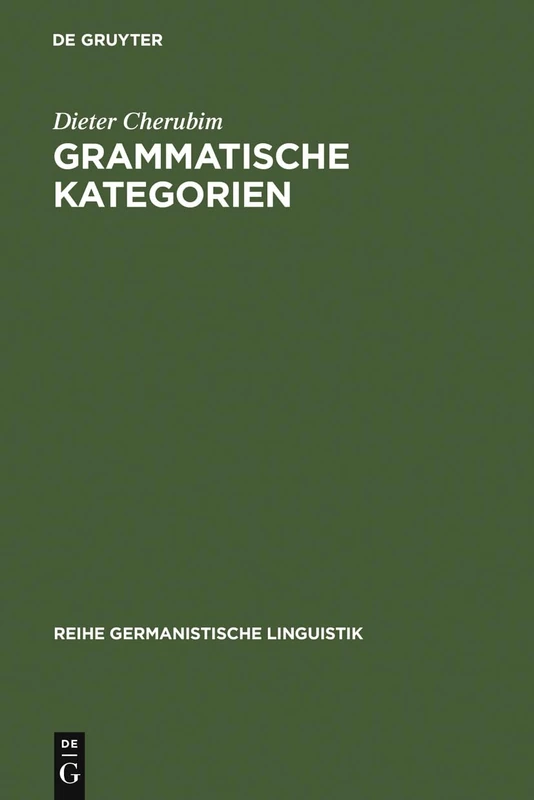 Grammatische Kategorien: Das Verhältnis Von Traditioneller Und Moderner Sprachwissenschaft: 1 (Reihe Germanistische Linguistik)