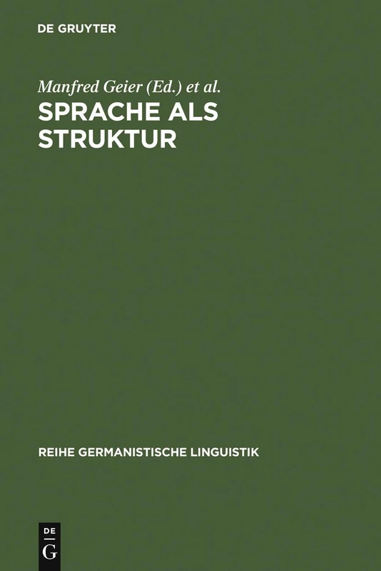 Sprache als Struktur: Eine Kritische Einführung in Aspekte Und Probleme Der Generativen Transformationsgrammatik: 4 (Reihe Germanistische Linguistik)