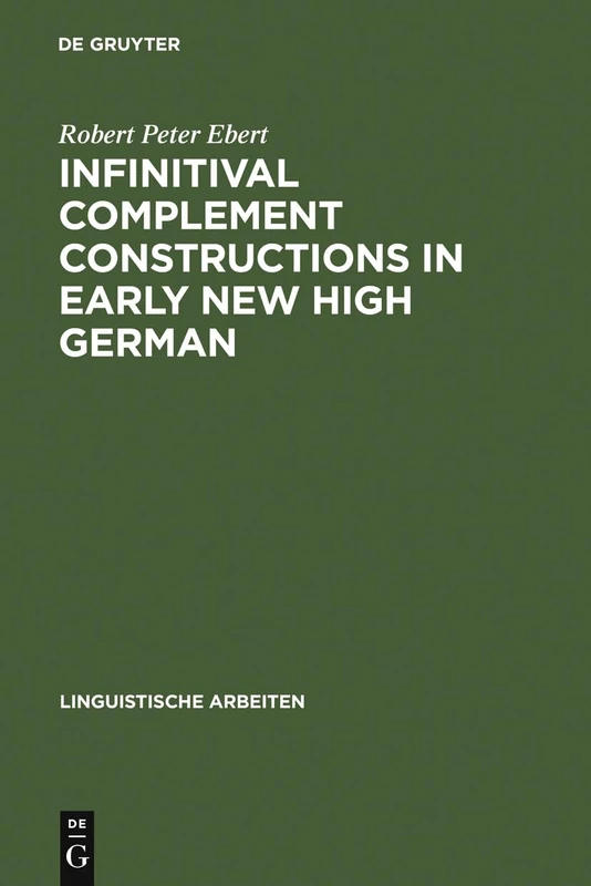 Infinitival complement constructions in Early New High German: 30 (Linguistische Arbeiten, 30)