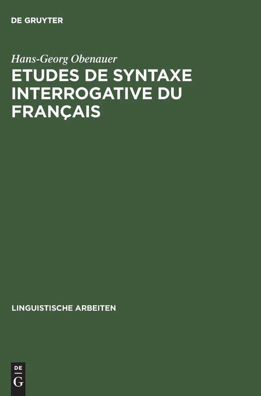 Etudes de Syntaxe Interrogative Du Français: Quoi, Combien Et Le Complémenteur: 34 (Linguistische Arbeiten)