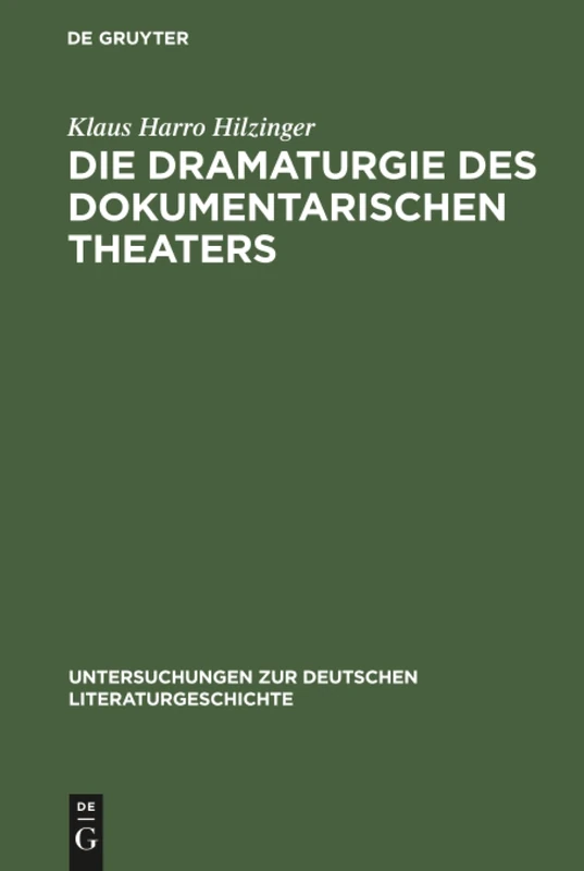 Die Dramaturgie des dokumentarischen Theaters: 15 (Untersuchungen Zur Deutschen Literaturgeschichte)
