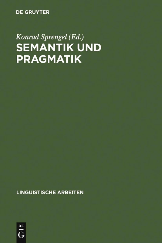 Semantik und Pragmatik: Akten Des 11. Linguistischen Kolloquiums : Aachen 1976, Bd. 2: 50 (Linguistische Arbeiten)