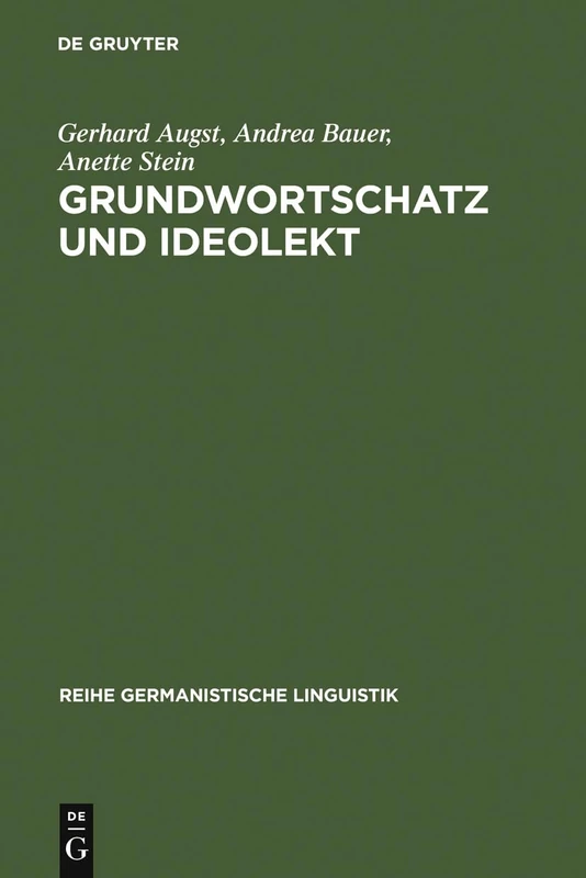Grundwortschatz und Ideolekt: Empirische Untersuchungen Zur Semantischen Und Lexikalischen Struktur Des Kindlichen Wortschatzes: 7 (Reihe Germanistische Linguistik)