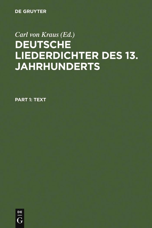 Deutsche Liederdichter Des 13. Jahrhunderts: I. Text Und II. Kommentar