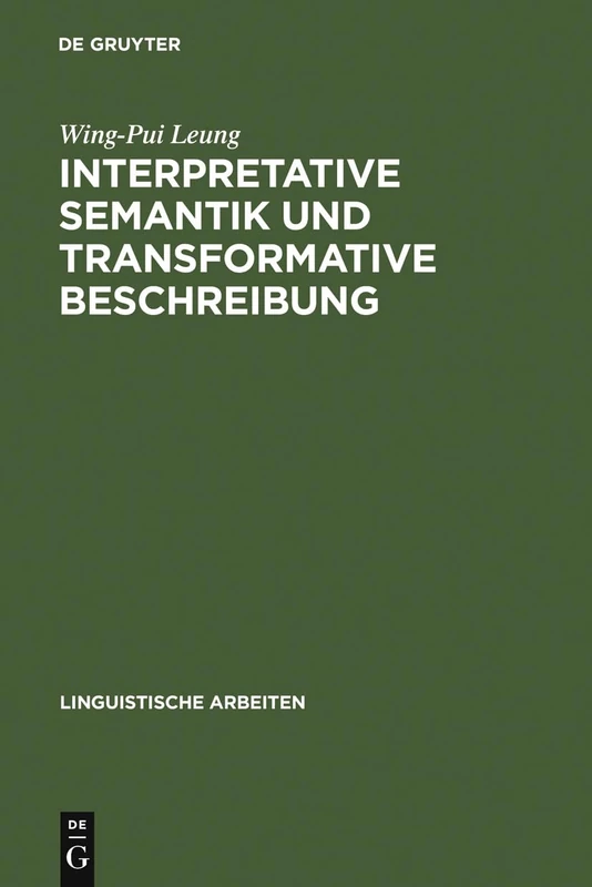 Interpretative Semantik und transformative Beschreibung: (Am Beispiel Des Kantonesischen): 55 (Linguistische Arbeiten)