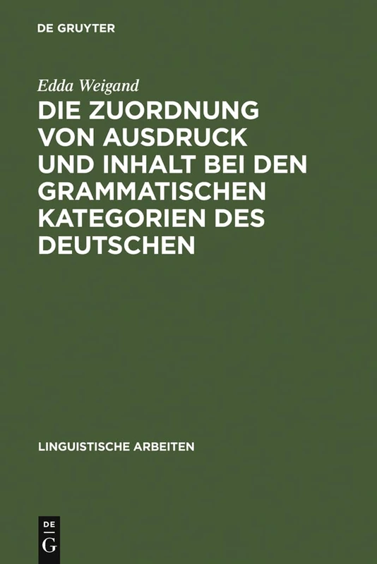 Die Zuordnung von Ausdruck und Inhalt bei den grammatischen Kategorien des Deutschen: 58 (Linguistische Arbeiten)