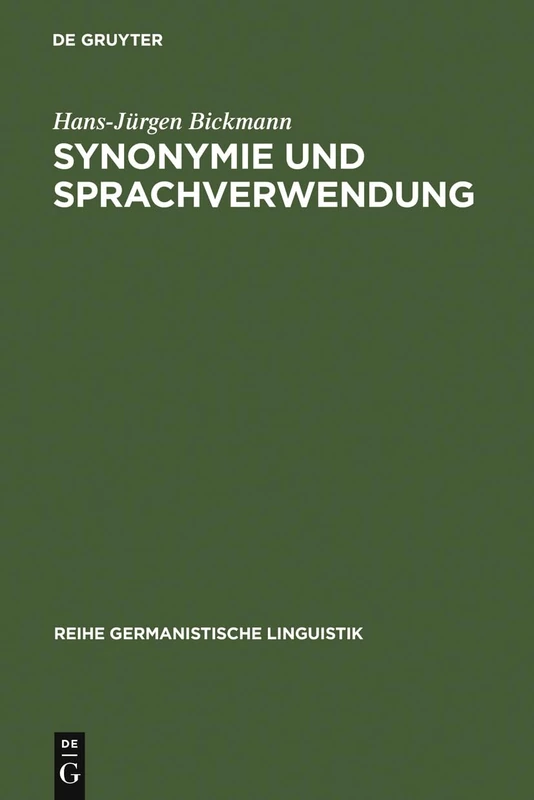 Synonymie und Sprachverwendung: Verfahren Zur Ermittlung Von Synonymenklassen Als Kontextbeschränkten Äquivalenzklassen: 11 (Reihe Germanistische Linguistik)