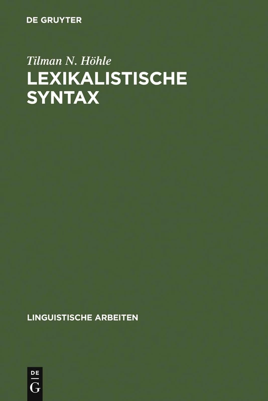 Lexikalistische Syntax: Die Aktiv-passiv-relation Und Andere Infinitkonstruktionen Im Deutschen: 67 (Linguistische Arbeiten)