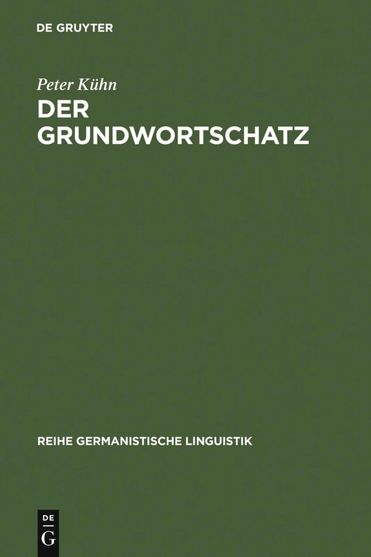 Der Grundwortschatz: Bestimmung Und Systematisierung: 17 (Reihe Germanistische Linguistik)