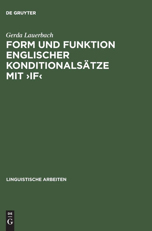 Form Und Funktion Englischer Konditionalsätze Mit >If: Eine Konversationslogische Und Sprechakttheoretische Analyse: 72 (Linguistische Arbeiten)