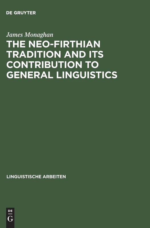 The Neo-Firthian Tradition and Its Contribution to General Linguistics: 73 (Linguistische Arbeiten, 73)