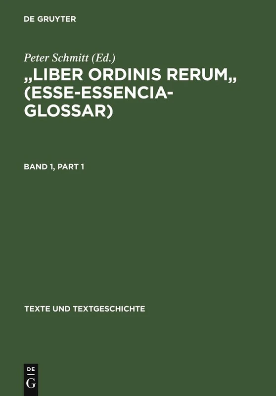 Liber Ordinis Rerum (Esse-Essencia-Glossar): Band I: Einleitung - Text Band II: Apparat - Wortregister: 5 (Texte Und Textgeschichte) - Image 1