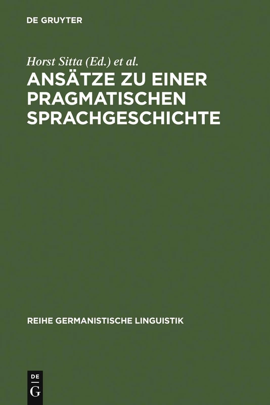 Ansätze zu einer pragmatischen Sprachgeschichte: Zürcher Kolloquium 1978: 21 (Reihe Germanistische Linguistik)