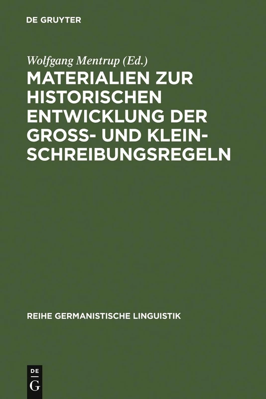 Materialien zur historischen Entwicklung der Groß- und Kleinschreibungsregeln: 23 (Reihe Germanistische Linguistik)