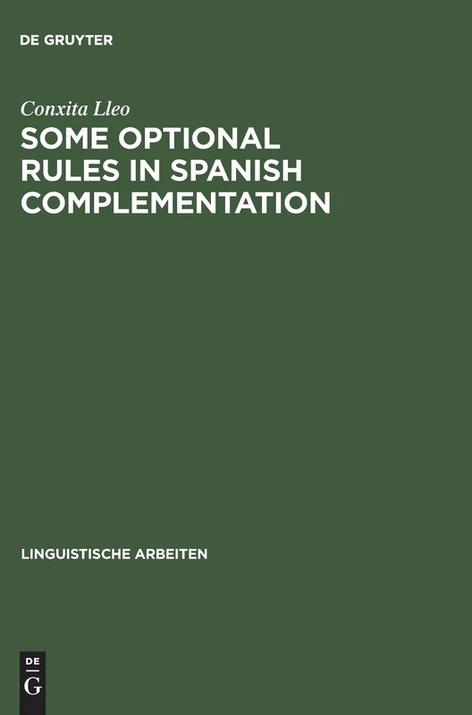 Some optional rules in Spanish complementation: Towards a study of the speaker's intent: 80 (Linguistische Arbeiten, 80)